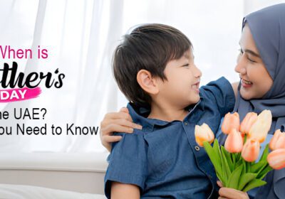 When is Mother's Day in the UAE? Everything You Need to Know About Traditions, Flowers & Gifts.